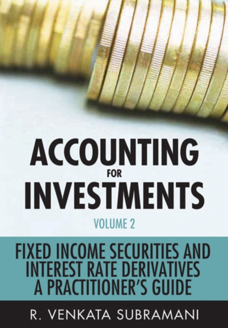 Accounting for Investments, Volume 2 : Fixed Income Securities and Interest Rate Derivatives - A Practitioner's Handbook, EPUB eBook