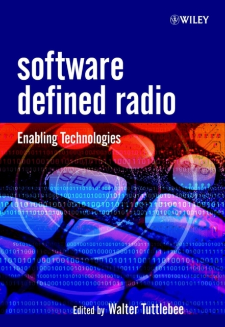 Software Defined Radio : Enabling Technologies, Hardback Book