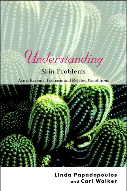 Understanding Skin Problems : Acne, Eczema, Psoriasis and Related Conditions, Paperback / softback Book