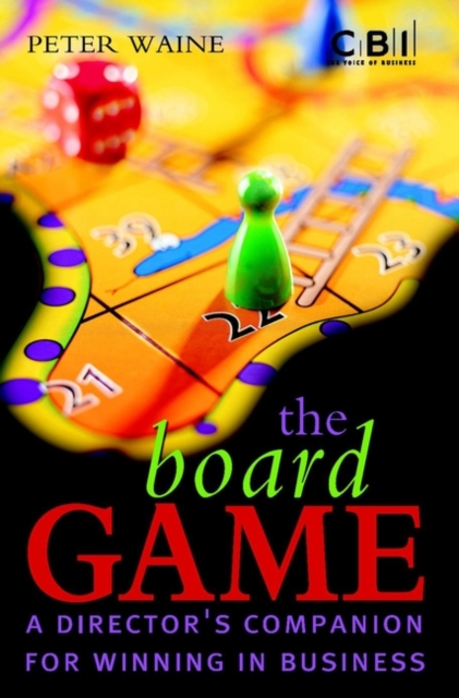 The Board Game : A Director's Companion for Winning in Business, Hardback Book