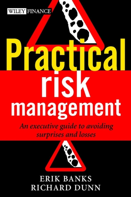 Practical Risk Management : An Executive Guide to Avoiding Surprises and Losses, Hardback Book