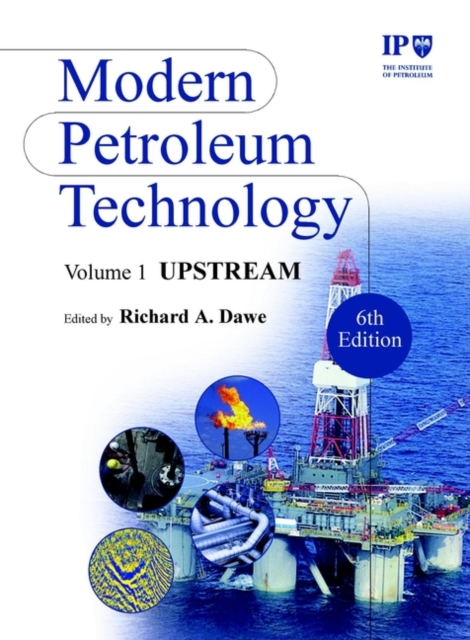 Modern Petroleum Technology, Upstream, Hardback Book