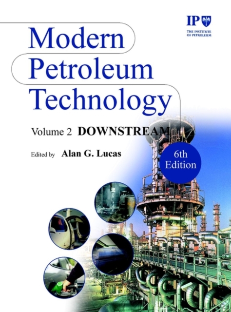 Modern Petroleum Technology, Downstream, Hardback Book