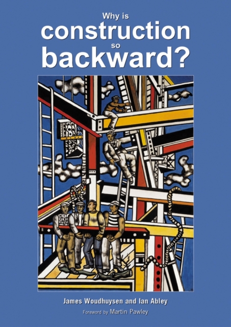 Why is construction so backward?, Paperback / softback Book