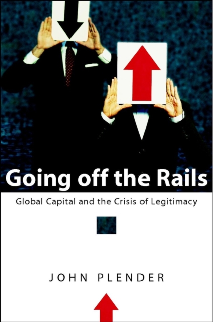 Going off the Rails : Global Capital and the Crisis of Legitimacy, Hardback Book