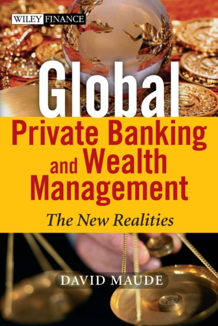Global Private Banking and Wealth Management : The New Realities, Hardback Book