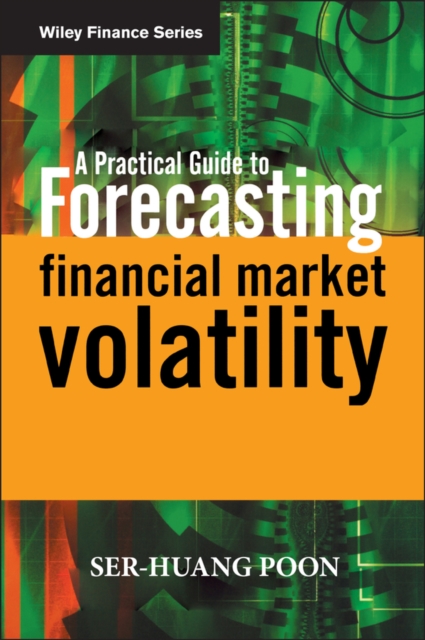 A Practical Guide to Forecasting Financial Market Volatility, Hardback Book