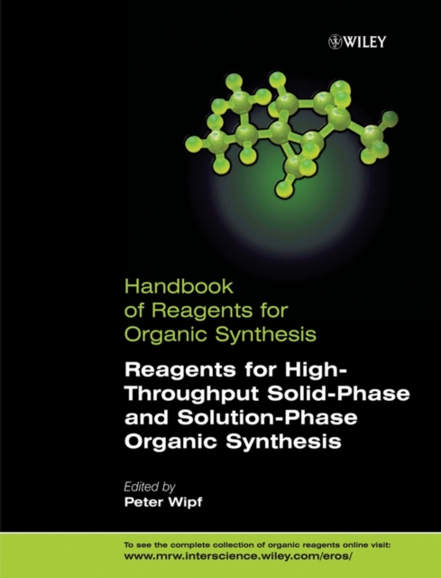 Reagents for High-Throughput Solid-Phase and Solution-Phase Organic Synthesis, Hardback Book