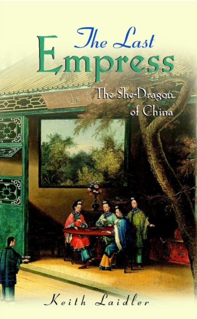 The Last Empress : The She-Dragon of China, PDF eBook