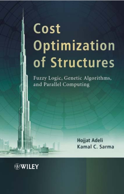 Cost Optimization of Structures : Fuzzy Logic, Genetic Algorithms, and Parallel Computing, PDF eBook