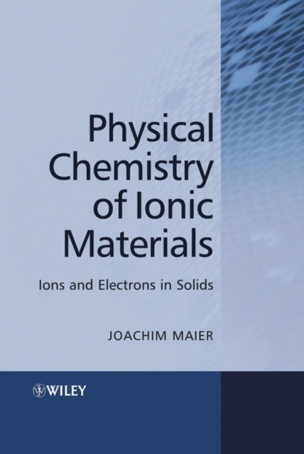 Physical Chemistry of Ionic Materials - Ions and Electrons in Solids, Paperback / softback Book
