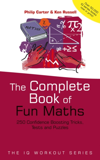 The Complete Book of Fun Maths : 250 Confidence-boosting Tricks, Tests and Puzzles, Paperback / softback Book