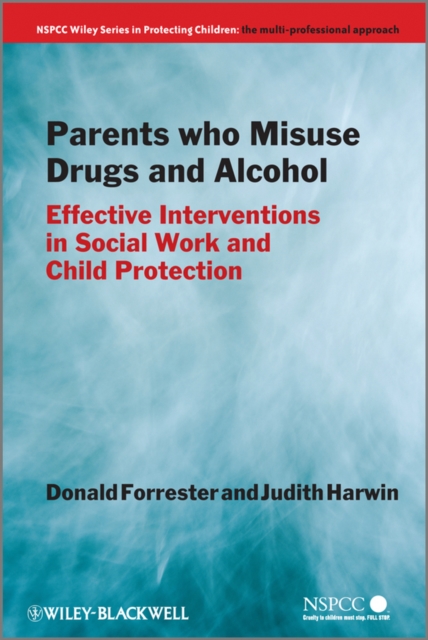 Parents Who Misuse Drugs and Alcohol : Effective Interventions in Social Work and Child Protection, Hardback Book