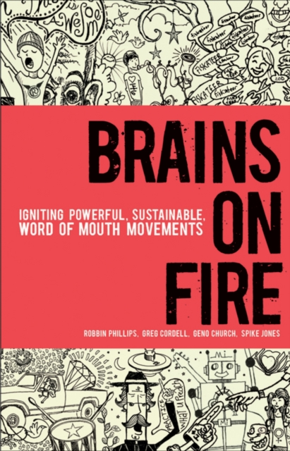 Brains on Fire : Igniting Powerful, Sustainable, Word of Mouth Movements, EPUB eBook