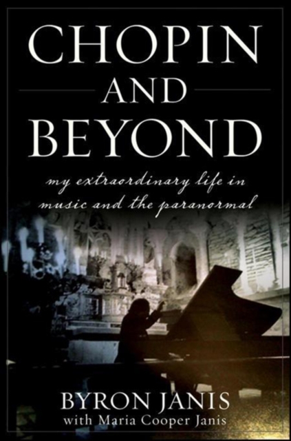 Chopin and Beyond : My Extraordinary Life in Music and the Paranormal, EPUB eBook