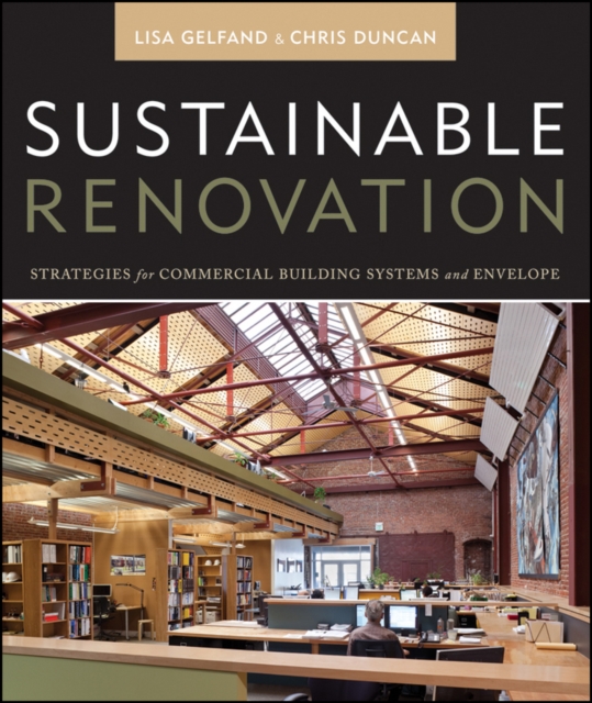 Sustainable Renovation : Strategies for Commercial Building Systems and Envelope, Hardback Book