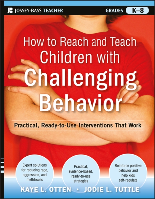 How to Reach and Teach Children with Challenging Behavior (K-8) : Practical, Ready-to-Use Interventions That Work, EPUB eBook