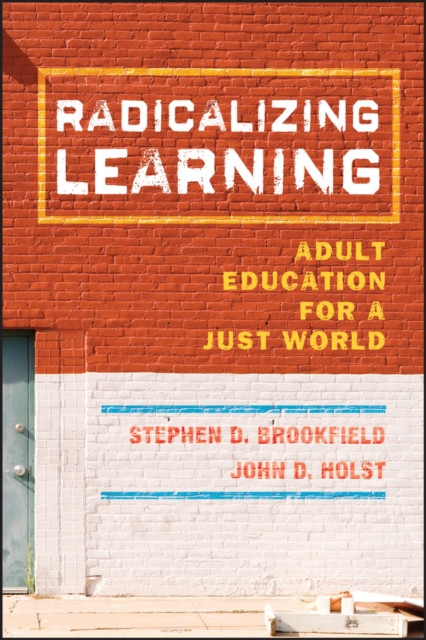 Radicalizing Learning : Adult Education for a Just World, PDF eBook