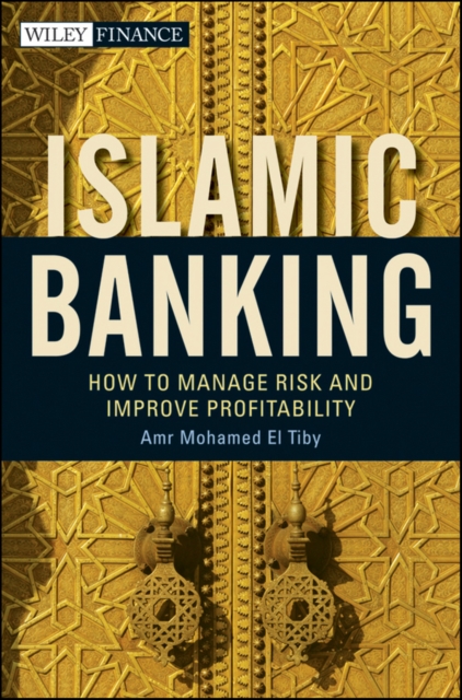 Islamic Banking : How to Manage Risk and Improve Profitability, Hardback Book