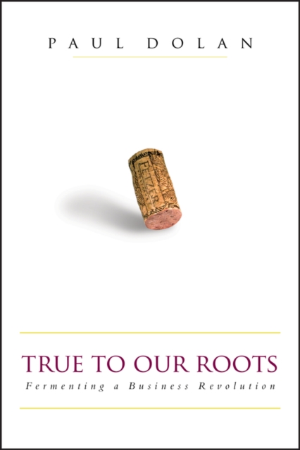 True to Our Roots : Fermenting a Business Revolution, PDF eBook