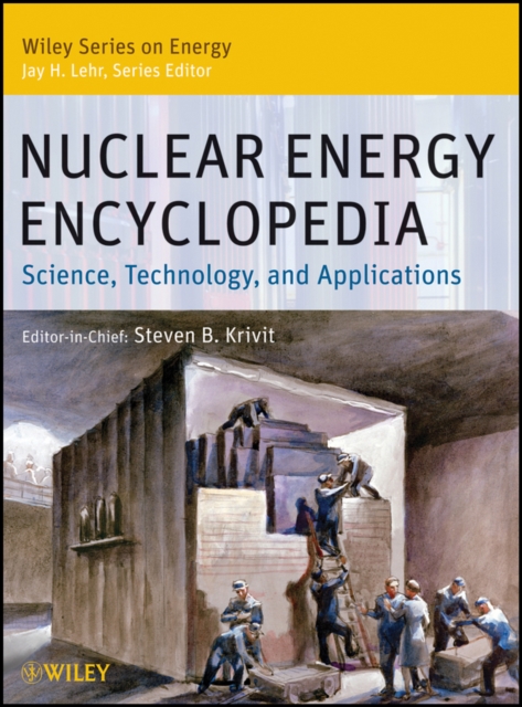 Nuclear Energy Encyclopedia : Science, Technology, and Applications, Hardback Book