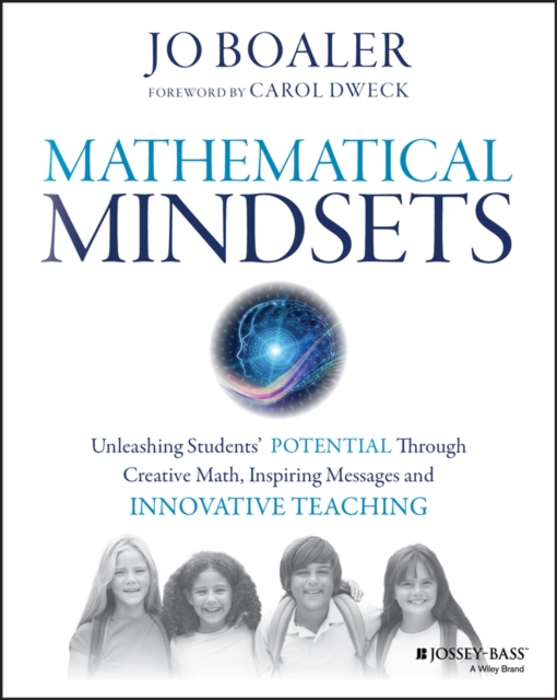 Mathematical Mindsets : Unleashing Students' Potential through Creative Math, Inspiring Messages and Innovative Teaching, Paperback / softback Book