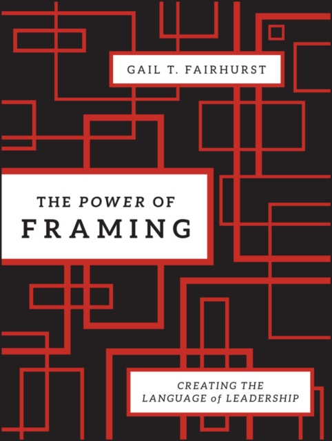 The Power of Framing : Creating the Language of Leadership, EPUB eBook