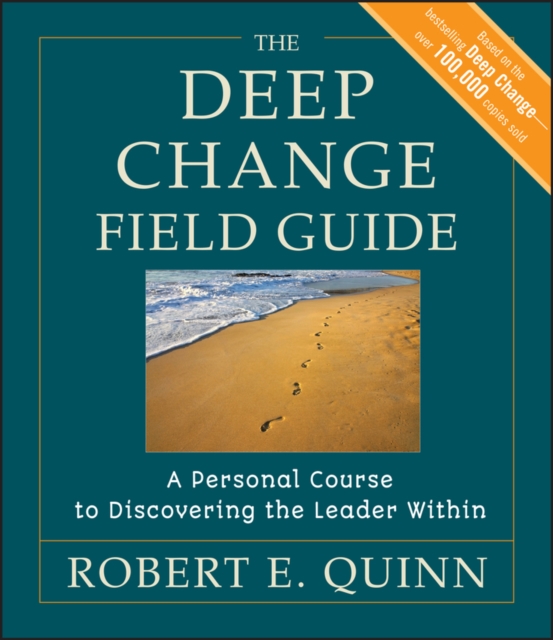 The Deep Change Field Guide : A Personal Course to Discovering the Leader Within, Paperback / softback Book