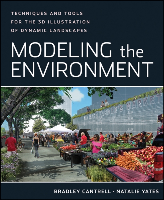 Modeling the Environment : Techniques and Tools for the 3D Illustration of Dynamic Landscapes, Paperback / softback Book