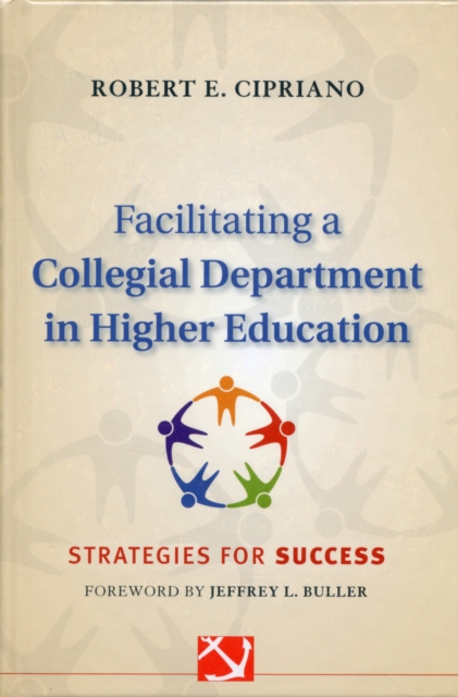Facilitating a Collegial Department in Higher Education : Strategies for Success, Hardback Book