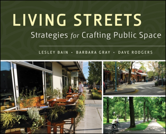 Living Streets : Strategies for Crafting Public Space, Hardback Book