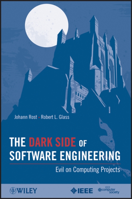 The Dark Side of Software Engineering : Evil on Computing Projects, PDF eBook