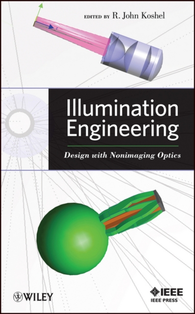 Illumination Engineering : Design with Nonimaging Optics, Hardback Book