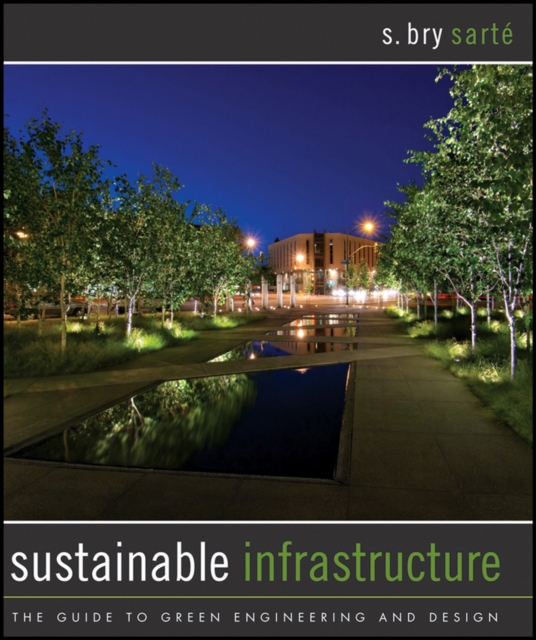 Sustainable Infrastructure : The Guide to Green Engineering and Design, PDF eBook