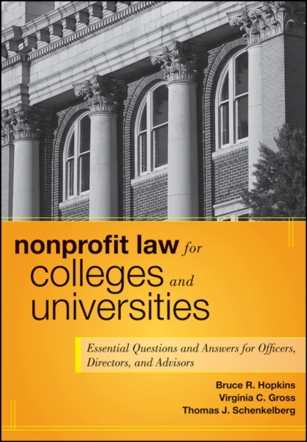 Nonprofit Law for Colleges and Universities : Essential Questions and Answers for Officers, Directors, and Advisors, Hardback Book