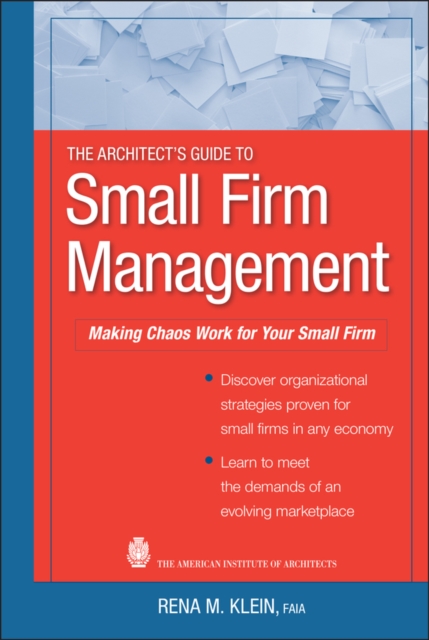 The Architect's Guide to Small Firm Management : Making Chaos Work for Your Small Firm, PDF eBook