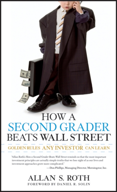 How a Second Grader Beats Wall Street : Golden Rules Any Investor Can Learn, Paperback / softback Book