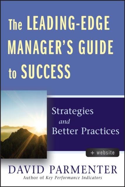 The Leading-Edge Manager's Guide to Success, with Website : Strategies and Better Practices, Hardback Book
