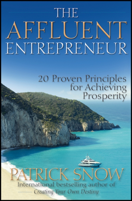 The Affluent Entrepreneur : 20 Proven Principles for Achieving Prosperity, PDF eBook