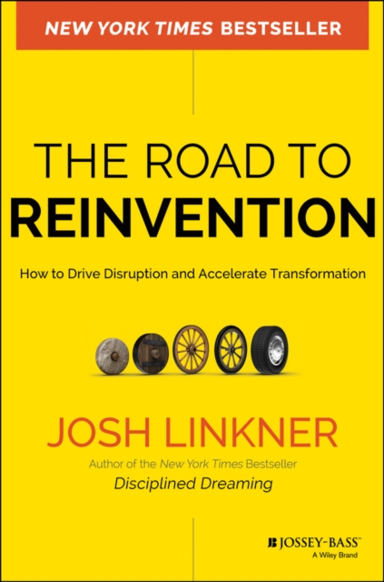 The Road to Reinvention : How to Drive Disruption and Accelerate Transformation, Hardback Book