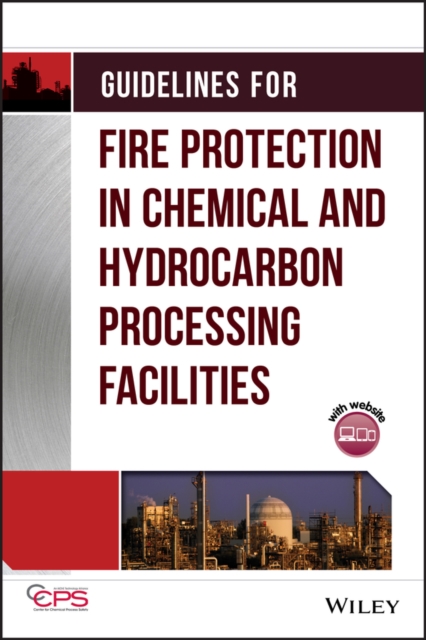 Guidelines for Fire Protection in Chemical, Petrochemical, and Hydrocarbon Processing Facilities, PDF eBook