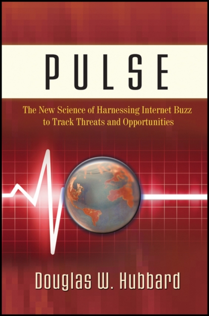 Pulse : The New Science of Harnessing Internet Buzz to Track Threats and Opportunities, Hardback Book