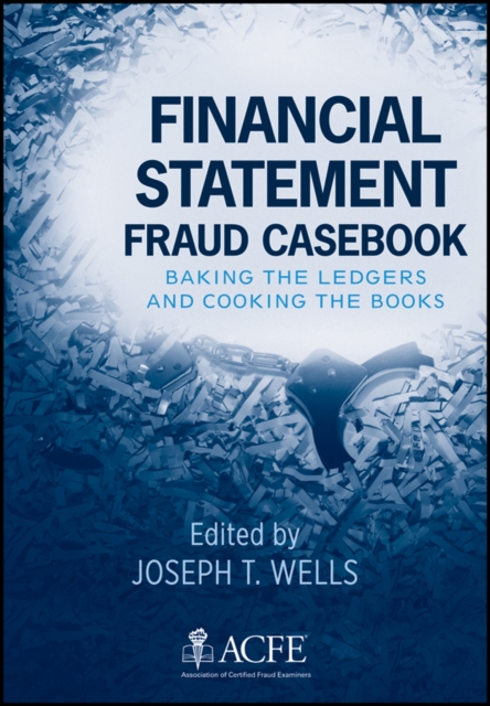 Financial Statement Fraud Casebook : Baking the Ledgers and Cooking the Books, Hardback Book