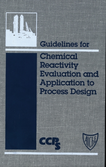 Guidelines for Chemical Reactivity Evaluation and Application to Process Design, PDF eBook