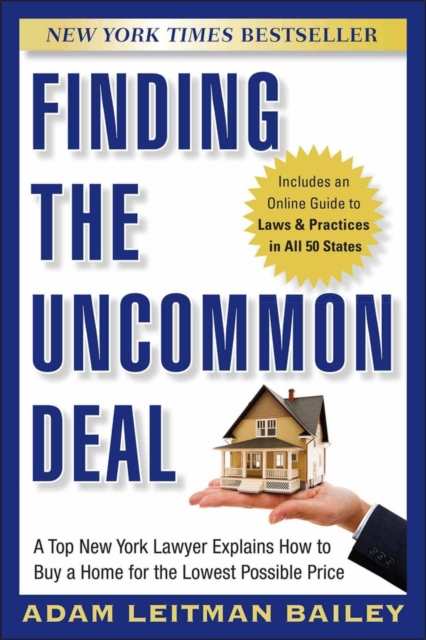 Finding the Uncommon Deal : A Top New York Lawyer Explains How to Buy a Home For the Lowest Possible Price, Paperback / softback Book