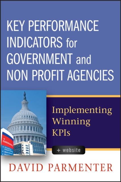 Key Performance Indicators for Government and Non Profit Agencies : Implementing Winning KPIs, Hardback Book