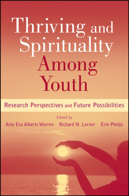 Thriving and Spirituality Among Youth : Research Perspectives and Future Possibilities, Paperback / softback Book