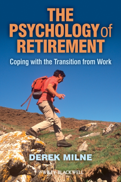 The Psychology of Retirement : Coping with the Transition from Work, Paperback / softback Book