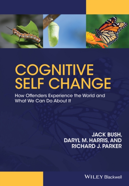 Cognitive Self Change : How Offenders Experience the World and What We Can Do About it, Hardback Book