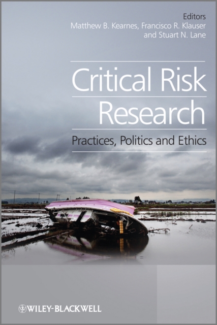Critical Risk Research : Practices, Politics and Ethics, Hardback Book